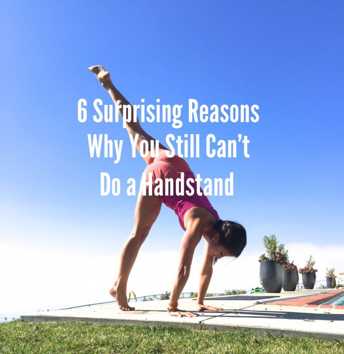 6 Surprising Reasons Why You Still Can’t Do a Handstand